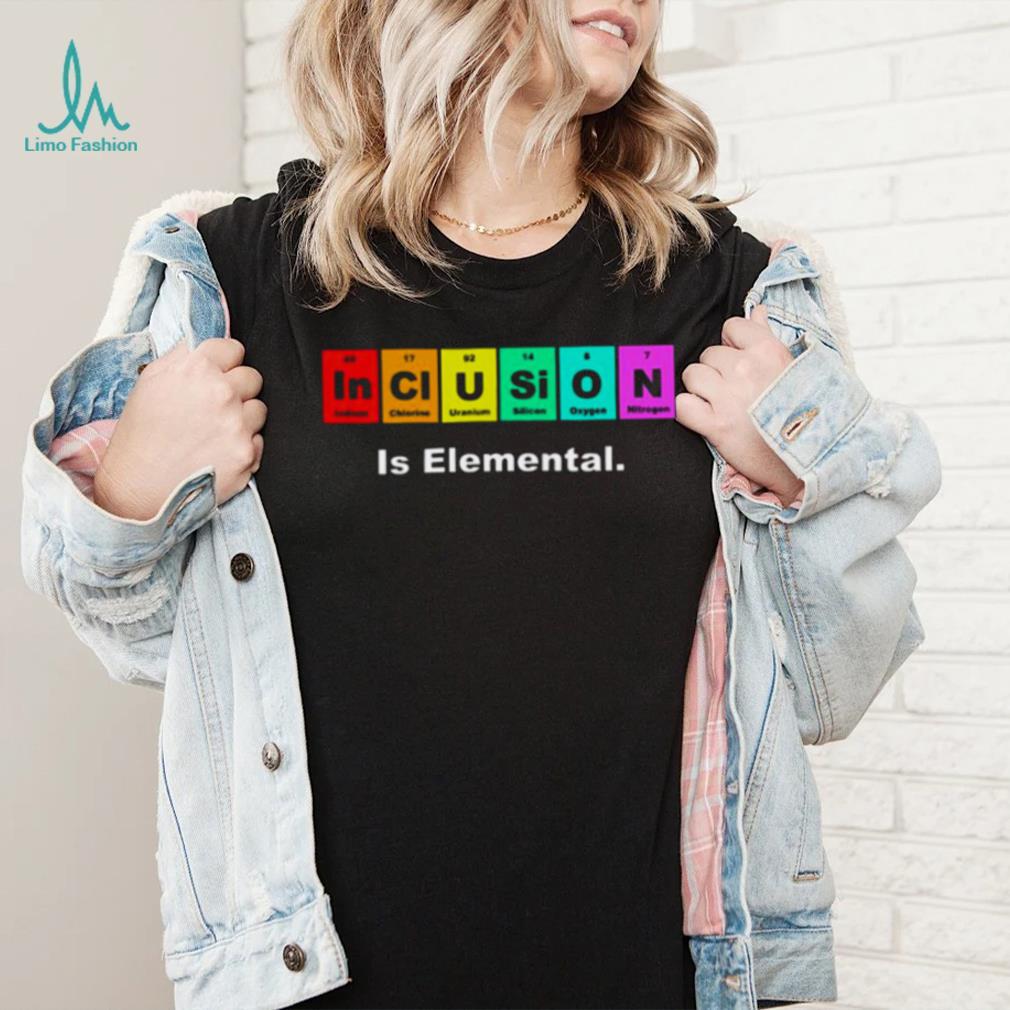 Inclusion Is Elemental Lgbqt Periodic Elements shirt Inclusion Is Elemental Lgbqt Periodic Elements shirt