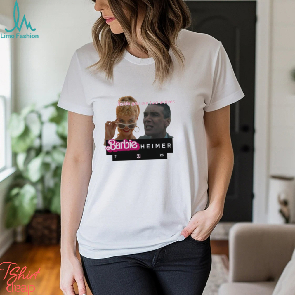 Inside You Are Two Wolves Barbieheimer Shirt Inside You Are Two Wolves Barbieheimer Shirt