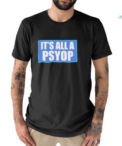 It’s All A PSYOP 2023 Shirt