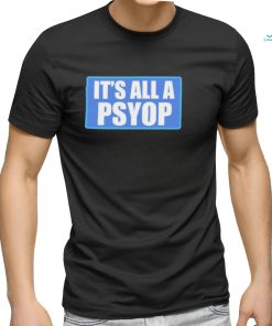 It’s All A PSYOP 2023 Shirt