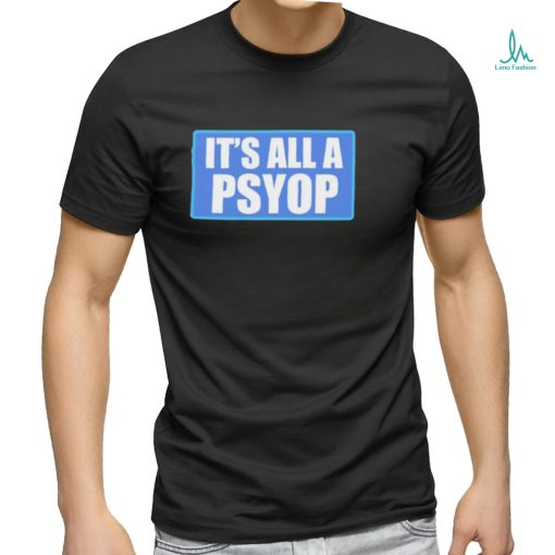 It’s All A PSYOP 2023 Shirt