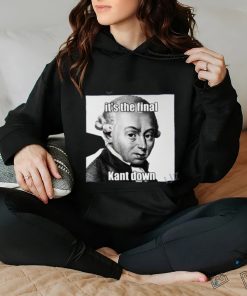 It's The Final Kant Down T Shirt