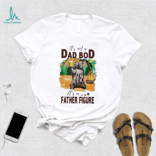 It’s not a dad bod it’s a father figure bear drink beer shirt