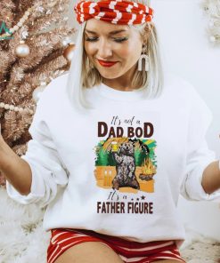 It’s not a dad bod it’s a father figure bear drink beer shirt