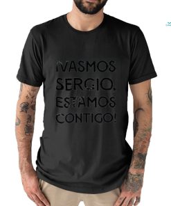 Ivamos Sergio Estamos Contigo Tee Shirt