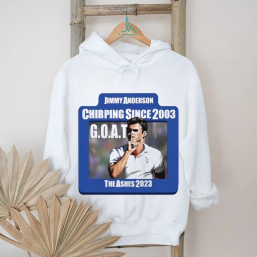 Jimmy Anderson GOAT Chirping since 2003 The Ashes 2023 shirt