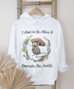 Jmcgg I Need To Be Alone And Dramatic For Awhile Shirt