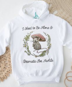 Jmcgg I Need To Be Alone And Dramatic For Awhile Shirt