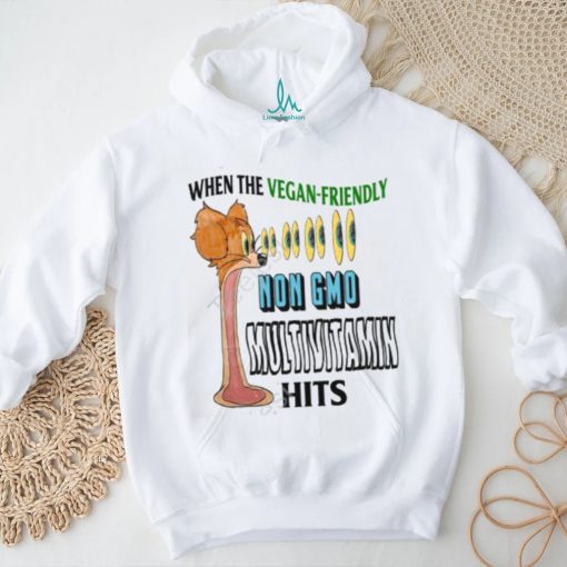 Jmcgg When The Vegan Friendly Non Gmo Multivitamin Hits Shirt