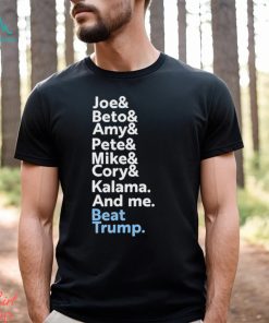 Joe Beto Amy Pete Mike Cory Kamala And Me Beat Trump Shirt