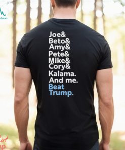 Joe Beto Amy Pete Mike Cory Kamala And Me Beat Trump Shirt
