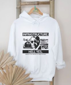 Joe Biden Infrastructure Hell Yes Shirt