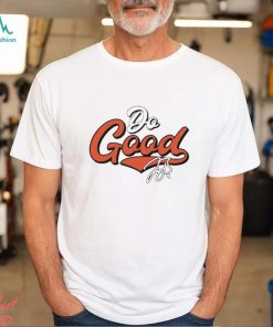 Joe Burrow Do Good Script shirt