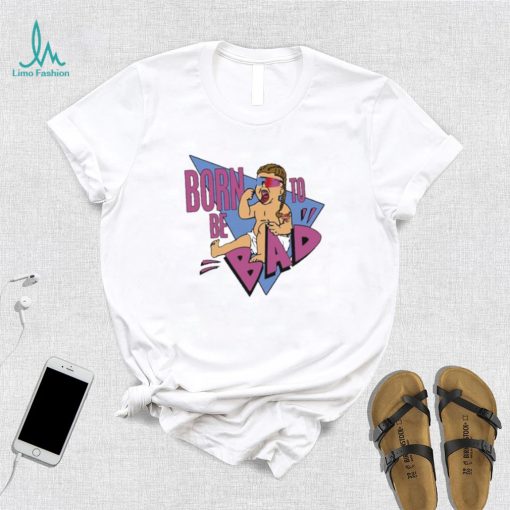 Joey janela born to be bad 2023 shirt