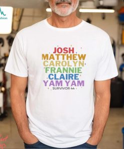Josh Matthew Carolyn Frannie Claire And Yam Yam Survivor 44 Shirt