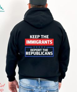 Keep The Immigrants Deport The Republicans Long Sleeves T Shirt