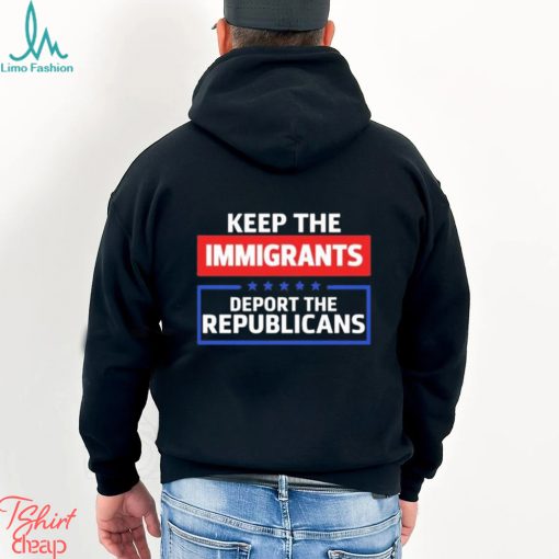 Keep The Immigrants Deport The Republicans Long Sleeves T Shirt