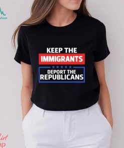 Keep The Immigrants Deport The Republicans Long Sleeves T Shirt