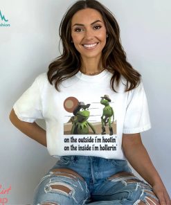 Kermit Hootin And Hollerin On The Outside I’m Shirt