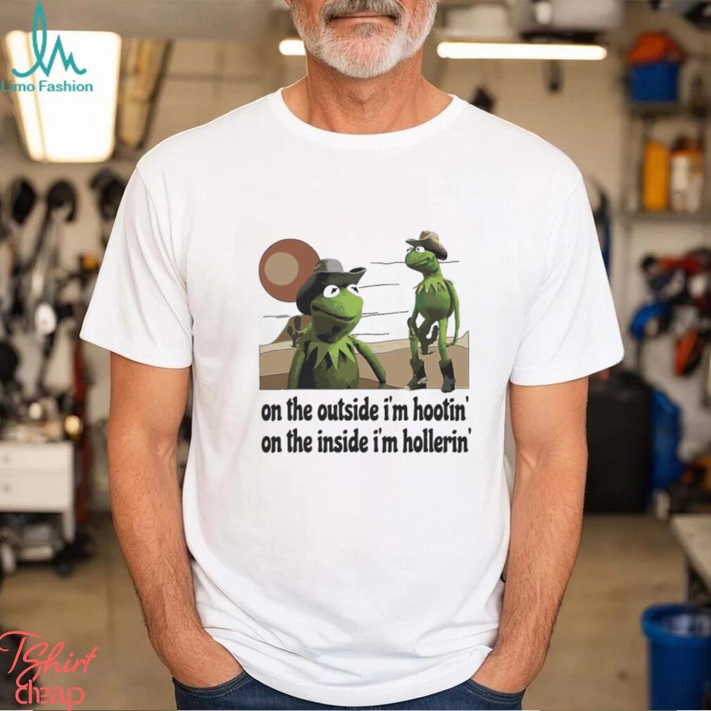 Kermit Hootin And Hollerin On The Outside I’m Shirt Kermit Hootin And Hollerin On The Outside I’m Shirt