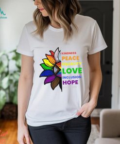 Kindness Peace Equality Love Inclusion Hope Diversity Sunflower Gay Pride T shirt