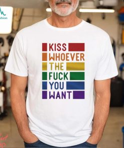 Kiss Whoever The Fuck You Want Pride Shirt