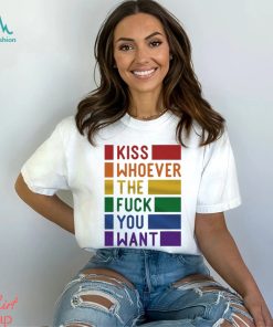 Kiss Whoever The Fuck You Want Pride Shirt