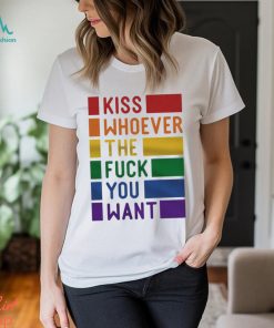 Kiss Whoever The Fuck You Want Pride Shirt