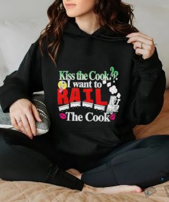Kiss the cook I wanna rail the cook shirt