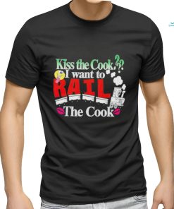 Kiss the cook I wanna rail the cook shirt