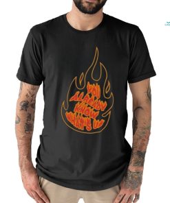 Knj Flames You Already Know What's Up Shirt