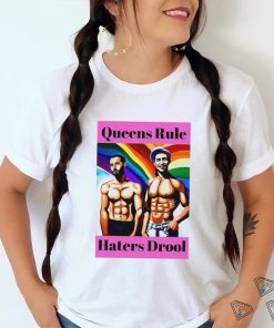 LGBT Queens Rule Haters Drool shirt