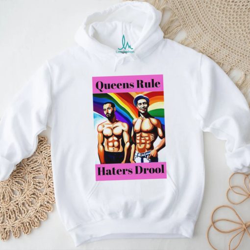 LGBT Queens Rule Haters Drool shirt