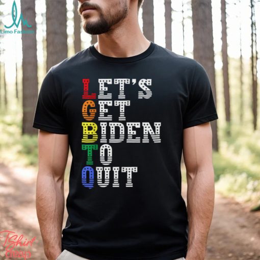 LGBTQ Anti Biden Let’s Get Biden To Quit T Shirt