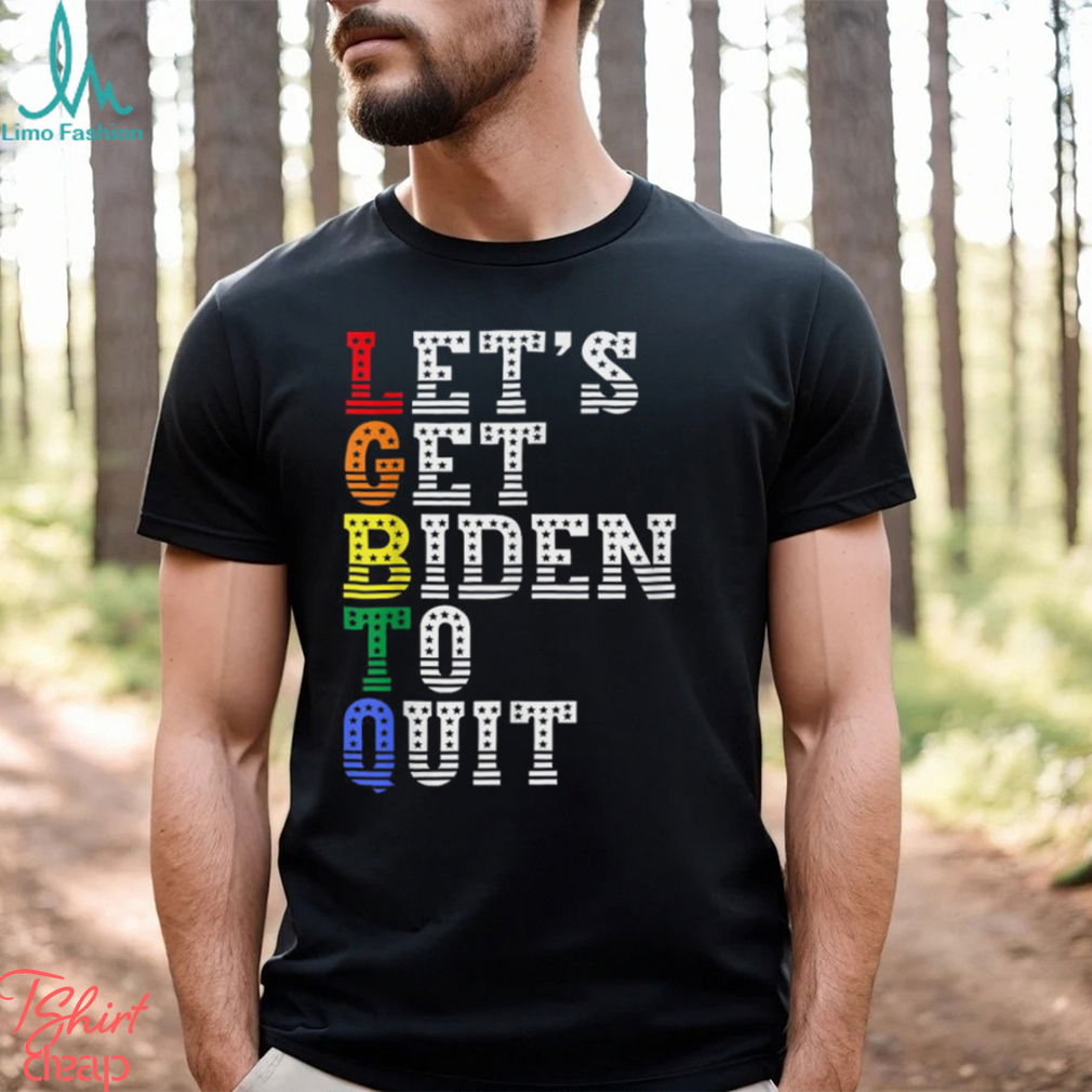 LGBTQ Anti Biden Let’s Get Biden To Quit T Shirt LGBTQ Anti Biden Let’s Get Biden To Quit T Shirt