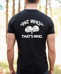 LIV LVII Pat Who That’s Who shirt