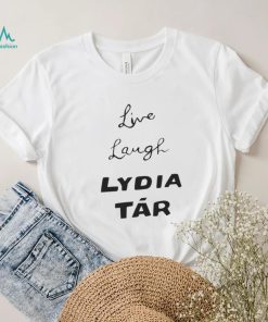 LIVE LAUGH LYDIA TAR SHIRT