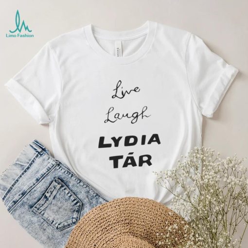 LIVE LAUGH LYDIA TAR SHIRT