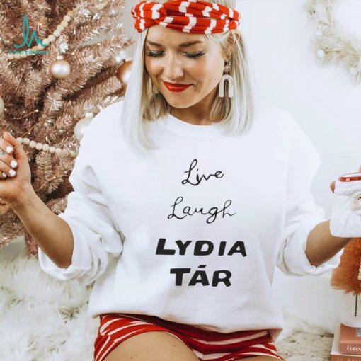 LIVE LAUGH LYDIA TAR SHIRT