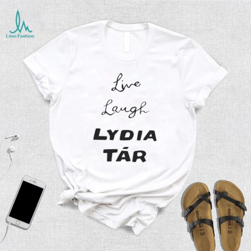 LIVE LAUGH LYDIA TAR SHIRT