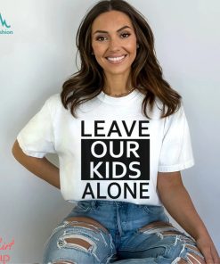 Leave Our Kids Alone Save The Children Protest T shirt