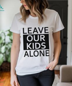 Leave Our Kids Alone Save The Children Protest T shirt