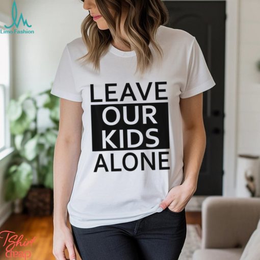Leave Our Kids Alone Save The Children Protest T shirt