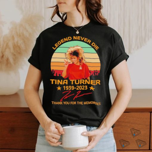 Legend Never Die Tina Turner 1939 2023 Signature Thank You For The Memories Vintage Shirt