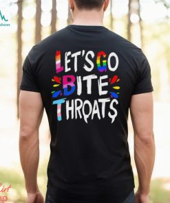 Let Go Bite Throats Pride Shirt, hoodie, sweater, long sleeve and tank top Let Go Bite Throats Pride Shirt