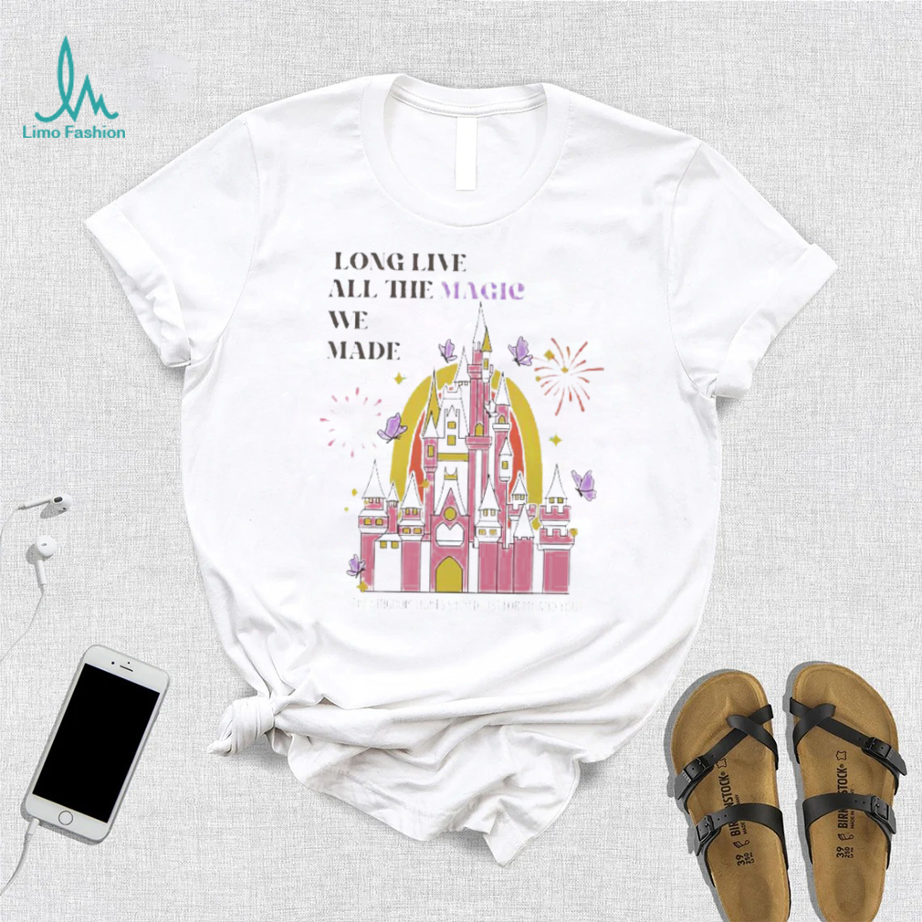 Long live all the magic we made shirt Long live all the magic we made shirt