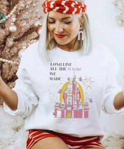 Long live all the magic we made shirt