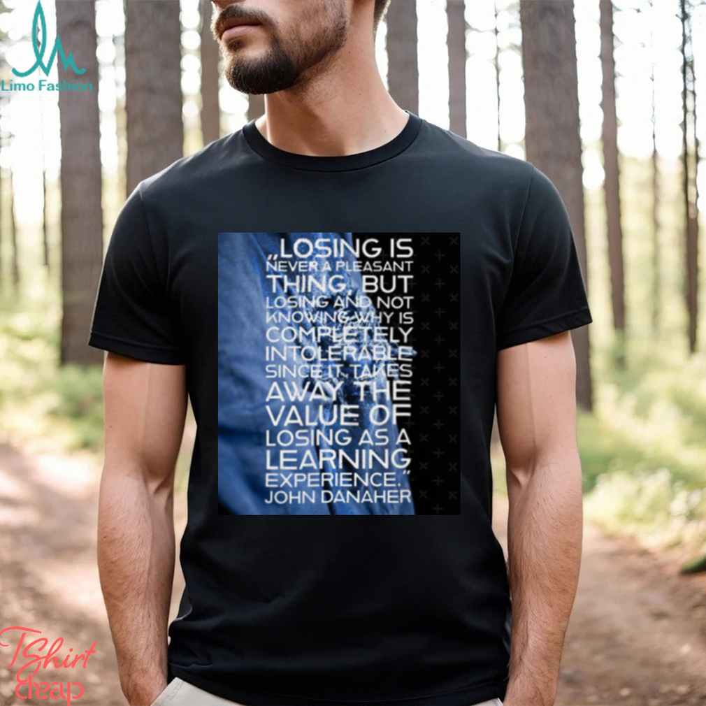 Losing Is Never A Pleasant Thing John Danaher shirt Losing Is Never A Pleasant Thing John Danaher shirt