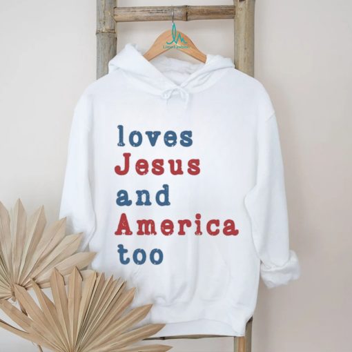 Loves Jesus And America Too Shirt