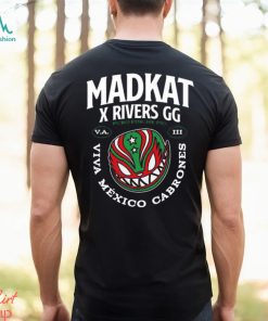 Madkat x rivers gg puro pinche pio viva mexico cabrones shirt